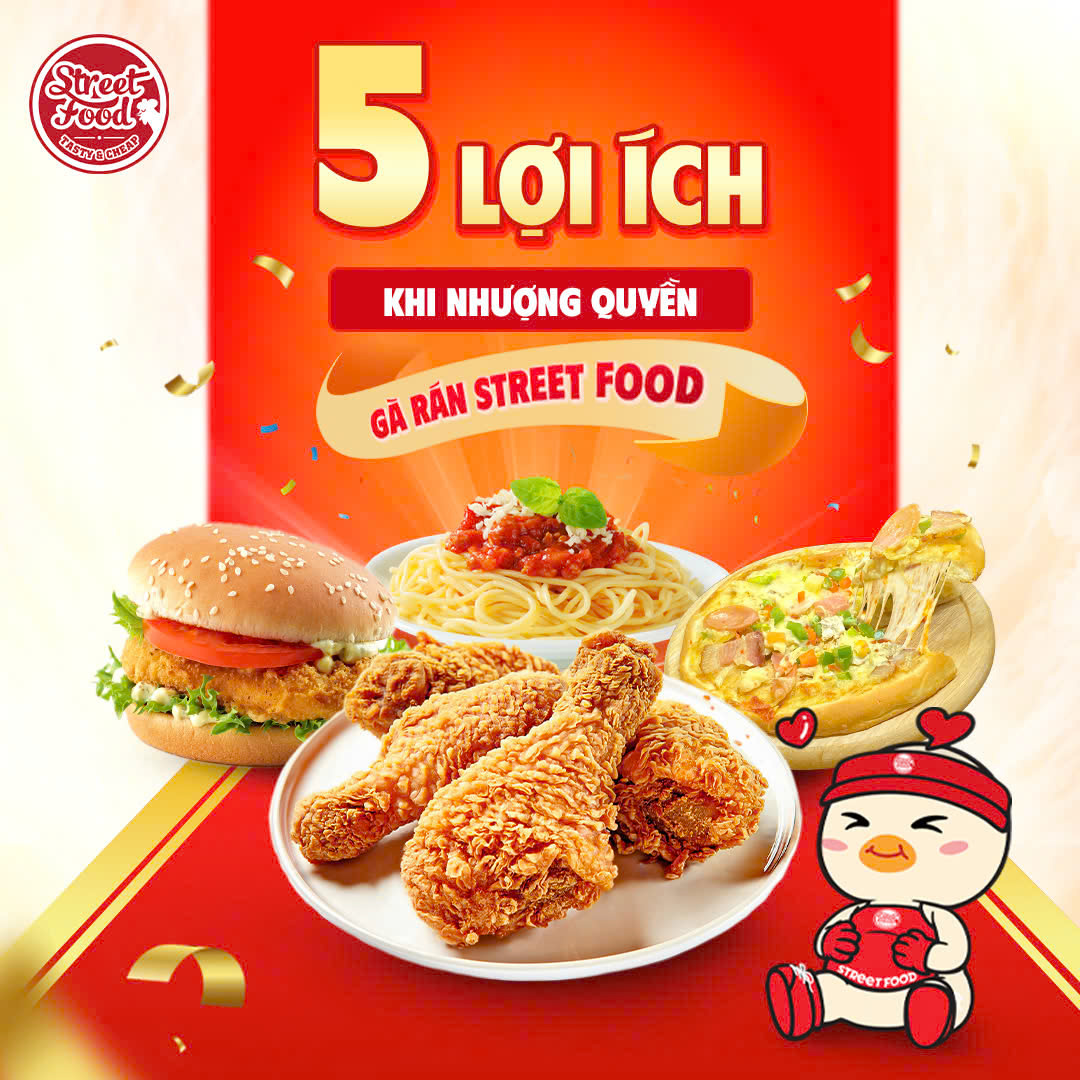 5 LỢI ÍCH KHI NHƯỢNG QUYỀN GÀ RÁN STREET FOOD
