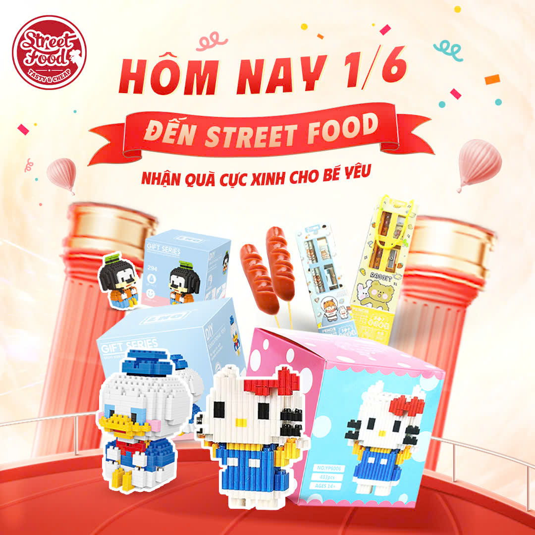HÔM NAY 1/6 – ĐẾN STREET FOOD NHẬN QUÀ CỰC XINH CHO BÉ YÊU
