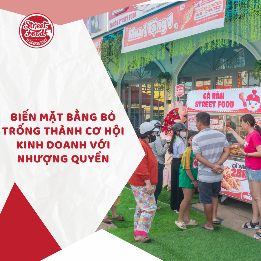 BIẾN MẶT BẰNG BỎ TRỐNG THÀNH CƠ HỘI KINH DOANH VỚI NHƯỢNG QUYỀN STREET FOOD