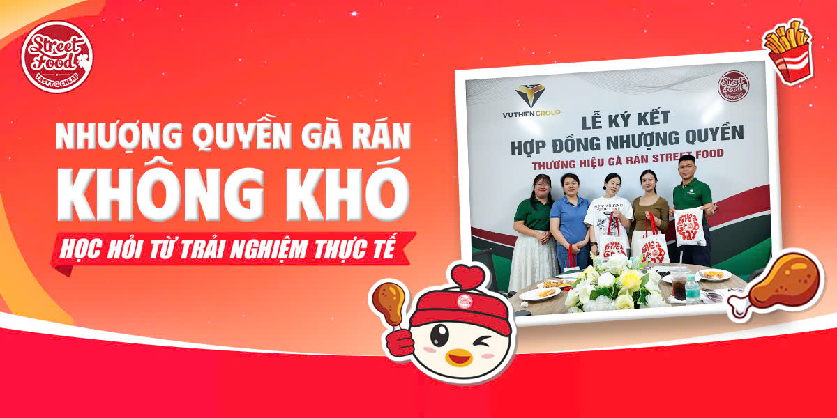 NHƯỢNG QUYỀN GÀ RÁN KHÔNG KHÓ - HỌC HỎI TỪ TRẢI NGHIỆM THỰC TẾ