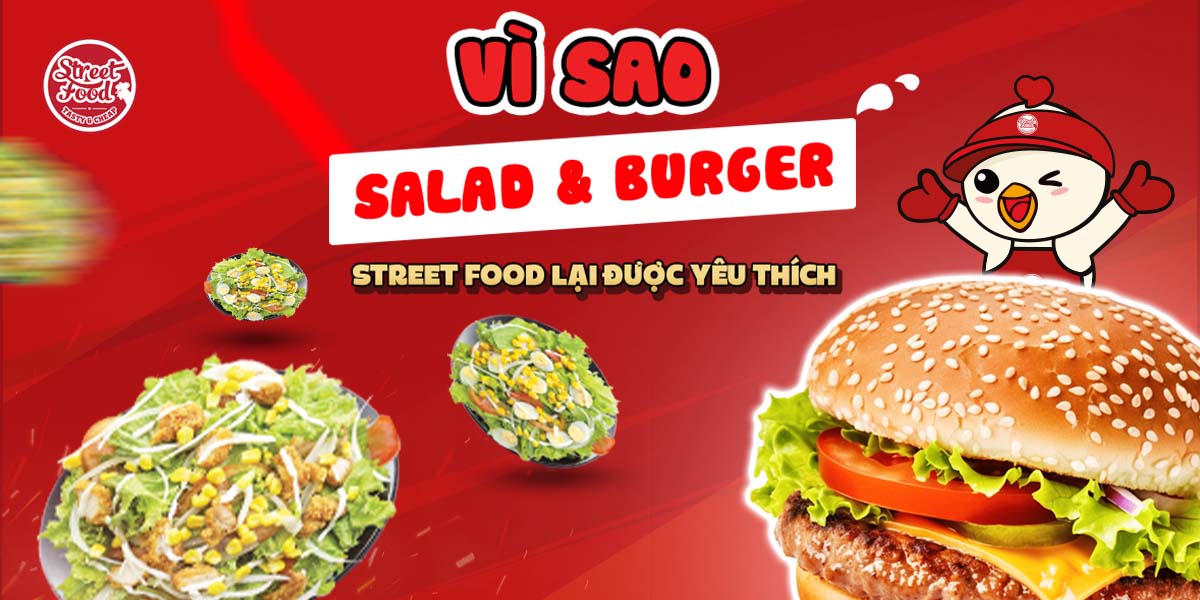 VÌ SAO SALAD &BURGER Ở STREET FOOD LẠI ĐƯỢC YÊU THÍCH?