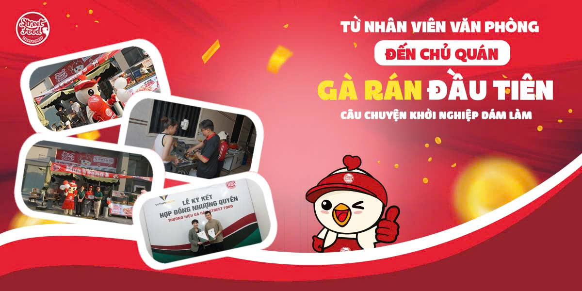 TỪ NHÂN VIÊN VĂN PHÒNG ĐẾN CHỦ QUÁN GÀ RÁN ĐẦU TIÊN – CÂU CHUYỆN KHỞI NGHIỆP DÁM LÀM