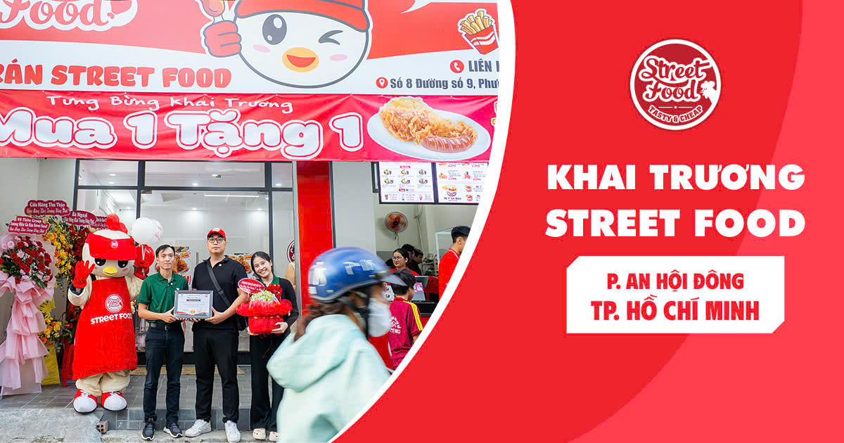 KHAI TRƯƠNG STREET FOOD AN HỘI ĐÔNG “SẠCH BÁNH” NGAY NGÀY ĐẦU MỞ BÁN
