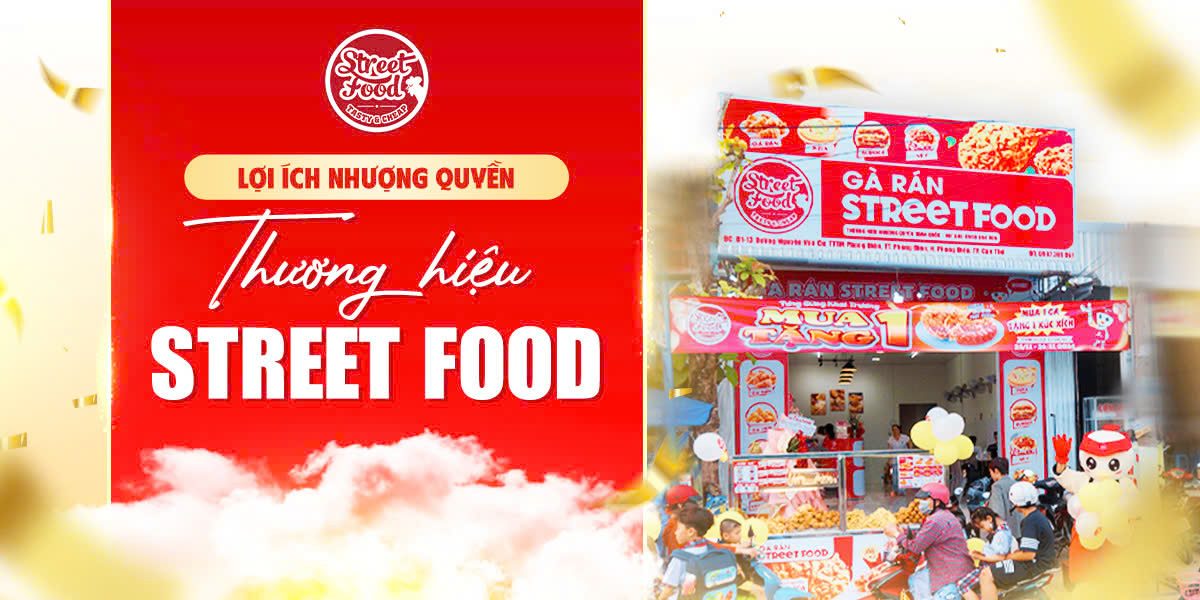 LỢI ÍCH NHƯỢNG QUYỀN THƯƠNG HIỆU STREET FOOD