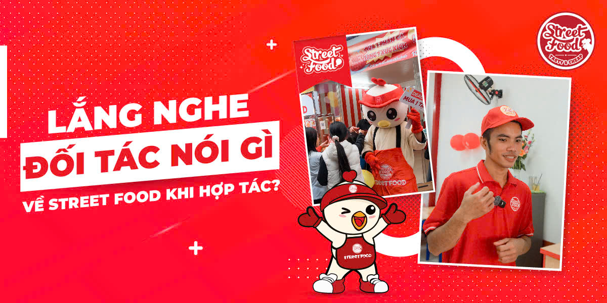 LẮNG NGHE ĐỐI TÁC NÓI GÌ VỀ STREET FOOD KHI HỢP TÁC?
