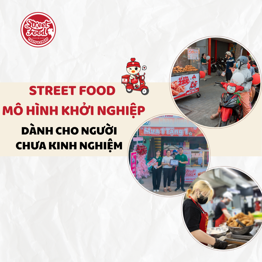STREET FOOD – MÔ HÌNH KHỞI NGHIỆP TRỌN GÓI DÀNH CHO NGƯỜI CHƯA KINH NGHIỆM