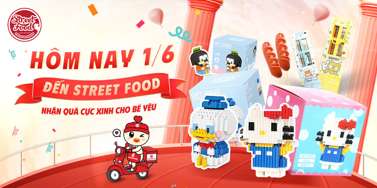 HÔM NAY 1/6 – ĐẾN STREET FOOD NHẬN QUÀ CỰC XINH CHO BÉ YÊU