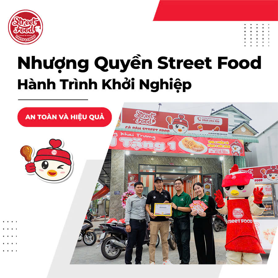 NHƯỢNG QUYỀN STREET FOOD - HÀNH TRÌNH KHỞI NGHIỆP AN TOÀN VÀ HIỆU QUẢ