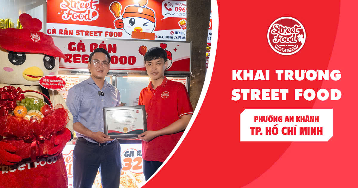 CHÚC MỪNG KHAI TRƯƠNG RỰC RỠ TẠI STREET FOOD AN KHÁNH - TP. HỒ CHÍ MINH