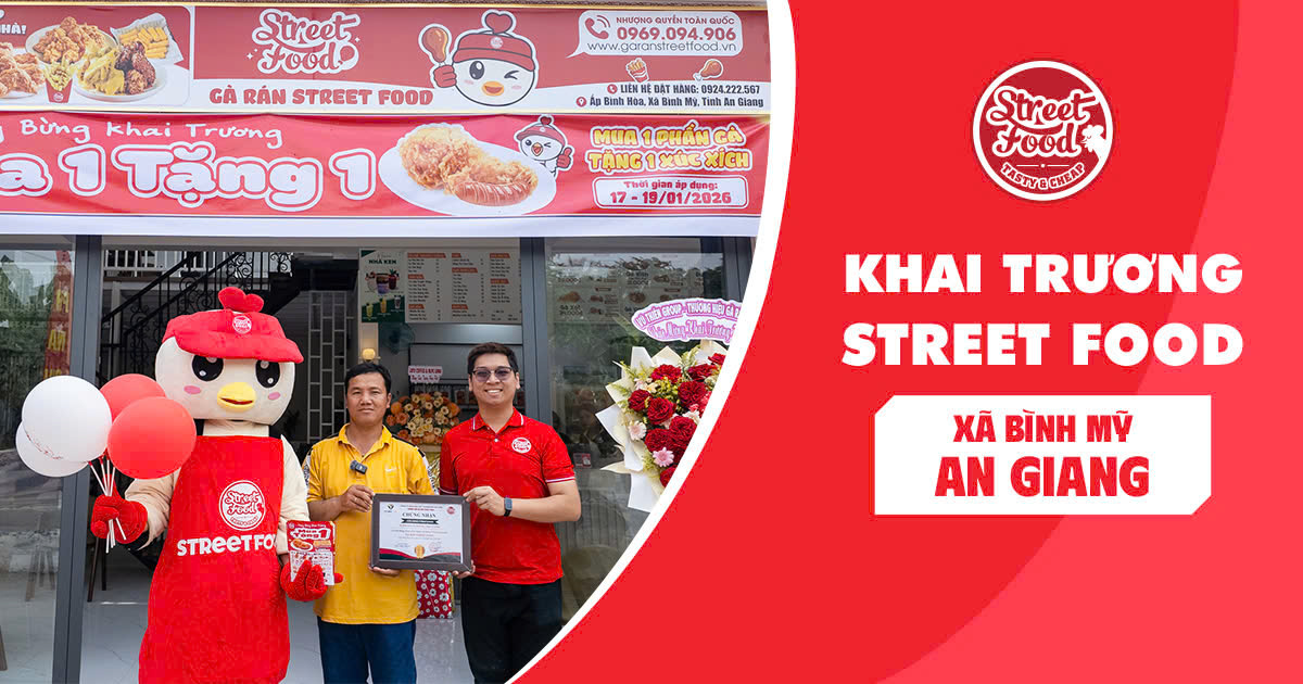 CHÚC MỪNG KHAI TRƯƠNG RỰC RỠ GÀ RÁN STREET FOOD BÌNH MỸ - AN GIANG